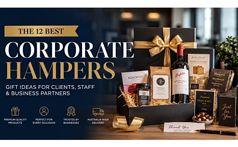 Corporate Hampers: 12 Best Ideas for Clients, Staff & Business Gifts